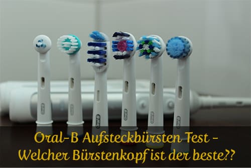 Oral-B Aufsteckbürsten Test